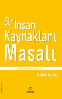 Bir İnsan Kaynakları Masalı / İş Yaşamına Dair İpuçları