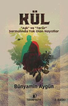 Kül & “Aşk” ve “Terör” Sarmalında Yok Olan Hayatlar