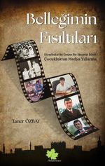 Belleğimin Fısıltıları & Diyarbakır'da Geçen Bir Hayatın İzleri : Çocukluktan Medya Yıllarına