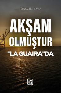 Akşam Olmuştur "La Guaira"da