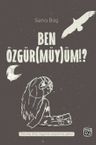 Ben Özgür(müy)üm!?