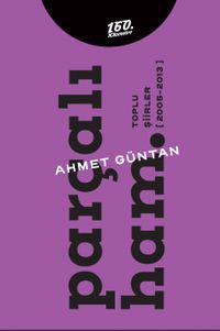 Parçalı Ham. / Toplu Şiirler (2005-2013)