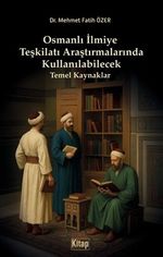 Osmanlı İlmiye Teşkilatı Araştırmalarında Kullanılabilecek Temel Kaynaklar
