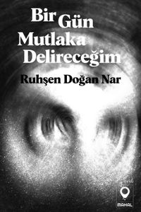 Bir Gün Mutlaka Delireceğim