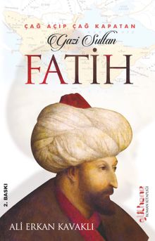 Çağ Açıp Çağ Kapatan Gazi Sultan Fatih