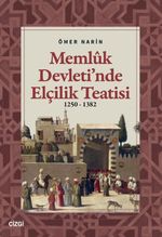 Memlûk Devleti'nde Elçilik Teatisi (1250-1382)