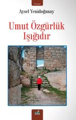 Umut Özgürlük Işığıdır
