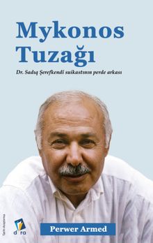 Mykonos Tuzağı & Dr. Sadıq Şerefkendî Suikastının Perde Arkası