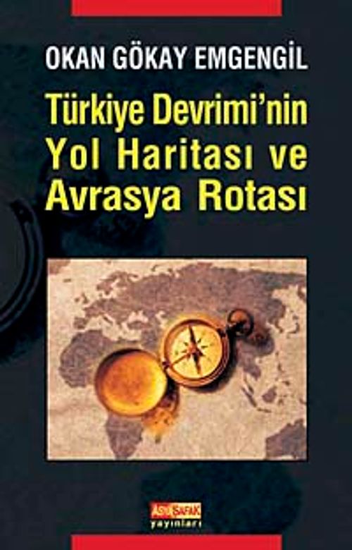Türkiye Devrimi'nin Yol Haritası ve Avrasya Rotası