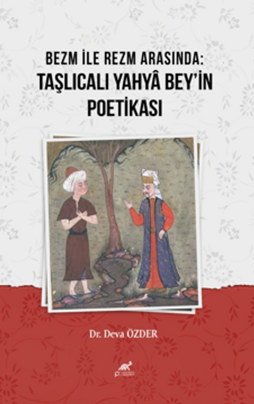 Bezm İle Rezm Arasında:Taşlıcalı Yahya Bey'in Poetikası