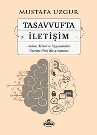 Tasavvufta İletişim & Anlam, Metot ve Uygulamalar Üzerine Nitel Bir Araştırma