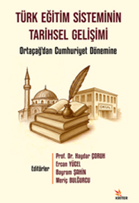 Türk Eğitim Sisteminin Tarihsel Gelişimi / Ortaçağ'dan Cumhuriyet Dönemine