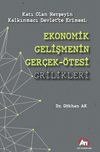 Katı Olan Herşeyin Kalkınmacı Devlet&rsquo;te Erimesi:Ekonomik Gelişmenin Ger&ccedil;ek &Ouml;tesi Grilikleri