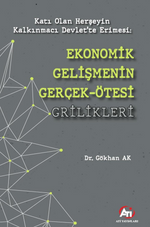Katı Olan Herşeyin Kalkınmacı Devlet'te Erimesi:Ekonomik Gelişmenin Gerçek Ötesi Grilikleri