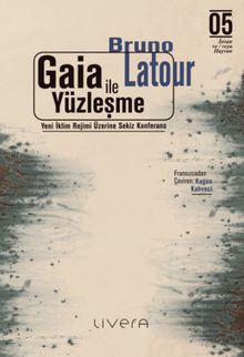 Gaia ile Yüzleşme: Yeni İklim Rejimi Üzerine Sekiz Konferans