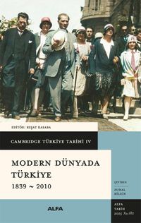 Cambridge Türkiye Tarihi 4 / Modern Dünyada Türkiye 1839-2010 (Ciltli)