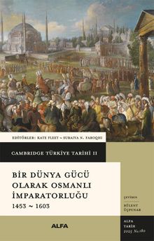 Cambridge Türkiye Tarihi 2 / Bir Dünya Gücü Olarak Osmanlı İmparatorluğu 1453-1603 (Karton Kapak)