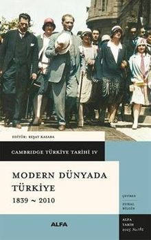 Cambridge Türkiye Tarihi 4 / Modern Dünyada Türkiye 1839-2010 (Karton Kapak)