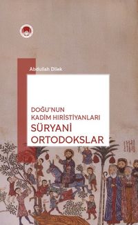 Doğu'nun Kadim Hıristiyanları Süryani Ortodokslar