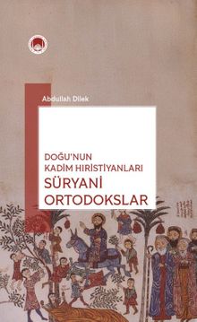 Doğu'nun Kadim Hıristiyanları Süryani Ortodokslar