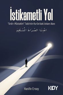 “Sırat-ı Müstakîm” Tabirinin Kur'an'daki Anlam Alanı 