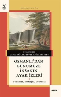 Osmanlı'dan Günümüze İnsanın Ayak İzleri & Müdahale, Etkileşim, Mücadele