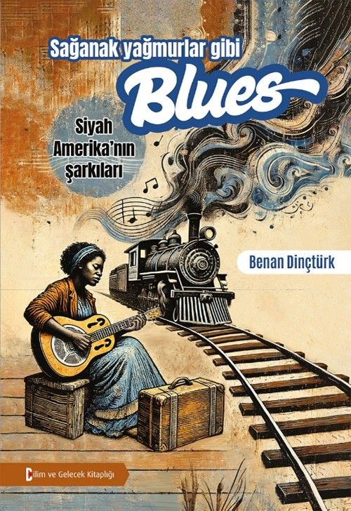 Sağanak Yağmurlar Gibi Blues & Siyah Amerika'nın Şarkıları