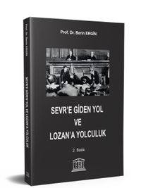 Sevr'e Giden Yol ve Lozan'a Yolculuk