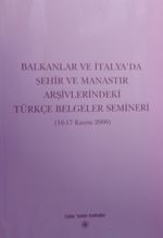 Balkanlar ve İtalya'da Şehir ve Manastır Arşivlerindeki Türkçe Belgeler Semineri (16-17 Kasım 2000) / 13-Z-219