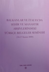 Balkanlar ve İtalya'da Şehir ve Manastır Arşivlerindeki Türkçe Belgeler Semineri (16-17 Kasım 2000) / 13-Z-219