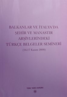 Balkanlar ve İtalya'da Şehir ve Manastır Arşivlerindeki Türkçe Belgeler Semineri (16-17 Kasım 2000) / 13-Z-219