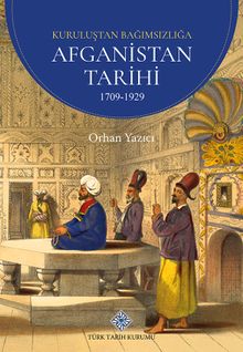 Kuruluşundan Bağımsızlığa Afganistan Tarihi 1709-1929
