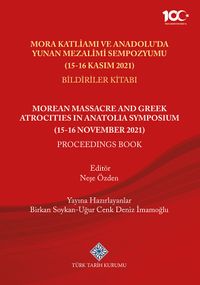 Mora Katliamı ve Anadolu'da Yunan Mezalimi Sempozyumu (15-16 Kasım 2021 Bildiriler Kitabı)