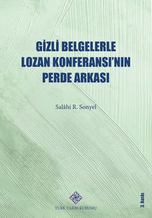 Gizli Belgelerle Lozan Konferansı'nın Perde Arkası