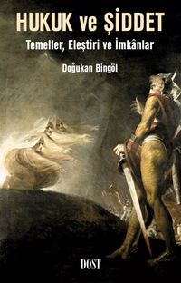 Hukuk ve Şiddet: Temeller, Eleştiri ve İmkanlar