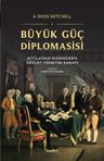 Büyük Güç Diplomasisi &amp; Attila'dan Kissinger'a Devlet Yönetme Sanatı