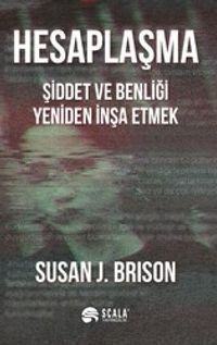 Hesaplaşma & Şiddet ve Benliği Yeniden İnşa Etmek