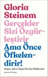 Ger&ccedil;ekler Sizi &Ouml;zg&uuml;rleştirir Ama &Ouml;nce &Ouml;fkelendirir! & Hayat, Aşk ve İsyan &Uuml;zerine D&uuml;ş&uuml;nceler