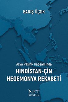 Asya Pasifik Kapsamında Hindistan-Çin Hegemonya Rekabeti