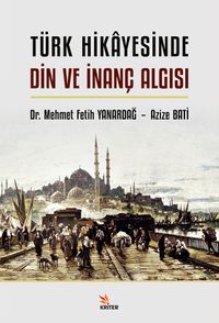 Türk Hikayesinde Din ve İnanç Algısı