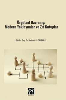 Örgütsel Davranış: Modern Yaklaşımlar ve Zıt Kutuplar