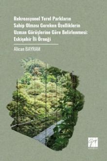 Rekreasyonel Yerel Parkların Sahip Olması Gereken Özelliklerin Uzman Görüşlerine Göre Belirlenmesi: Eskişehir İli Örneği