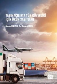 Taşımacılıkta Yük Güvenliği İçin Ürün Sabitleme