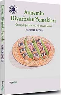 Annem'in Diyarbakır Yemekleri & Güneydoğu'dan 100 Yıl Önceki Lezzet