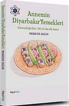 Annem'in Diyarbakır Yemekleri & Güneydoğu'dan 100 Yıl Önceki Lezzet