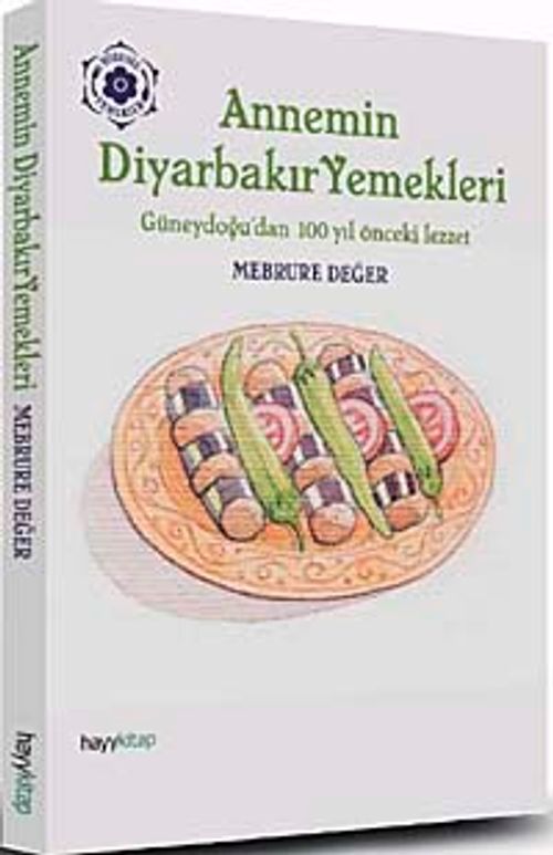 Annem'in Diyarbakır Yemekleri & Güneydoğu'dan 100 Yıl Önceki Lezzet