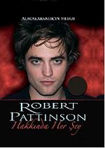 Robert Pattinson Hakkında Her Şey