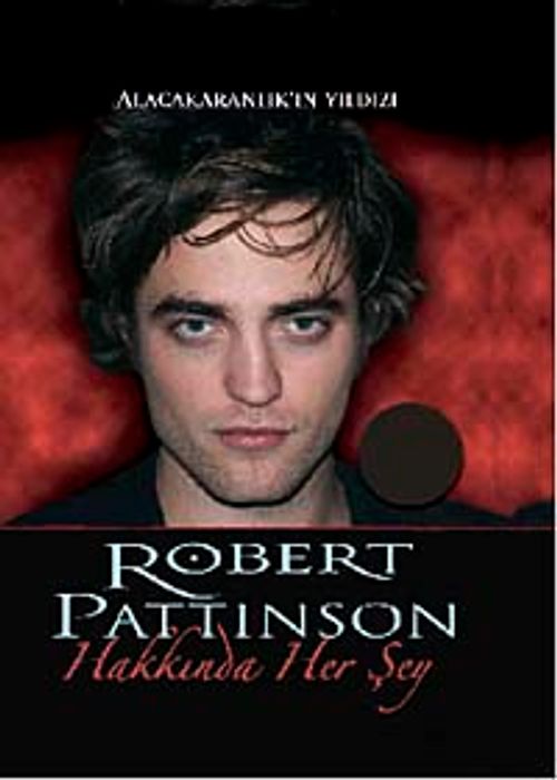 Robert Pattinson Hakkında Her Şey