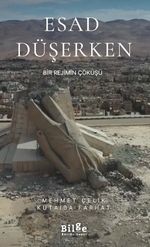 Esad Düşerken & Bir Rejimin Çöküşü