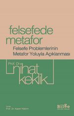 Felsefede Metafor & Felsefe Problemlerinin Metafor Yoluyla Açıklanması